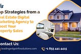 Top Strategies from a Real Estate Digital Marketing Agency to Boost Your Property Sales