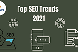 Top SEO Trends 2021