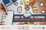 Facebook Video Marketing Done Right