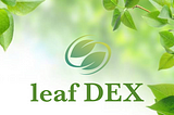 About Leaf 🍃 DEX