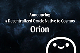 Announcing Orion — Umee Is Building a Decentralized Price Oracle Native to Cosmos!