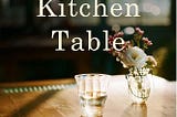 “Across the Kitchen Table: A Mother and Daughter Turn Tragedy into Peace” is published today!