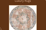 Luxury Rugs: promote Your Home Decor with Superb Style