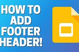 How to Add a Header and Footer in Google Slides Easily?