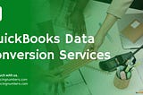 The Ultimate Guide to QuickBooks Data Conversion