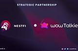 NestFi x WowTalkies: Partnership & Beyond
