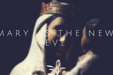 The Last Eve — Mary and the True Power of the Feminine