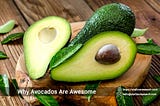 Why Avocados Are Awesome!