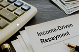 Student Loans: Income driven repayment plans