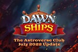 The Astroverse Club — July 2022 Update