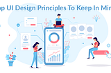 Top UI Design Principles To Keep In Mind