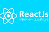 React JS Interview Questions