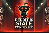 Reddit: The State-Controlled Social Network