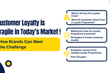 Customer Loyalty is Fragile in Today’s Market — How Brands Can Meet the Challenge