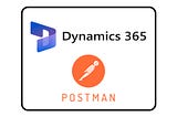API Testing Using Postman for Microsoft Dynamics 365 F&O JSON-based Custom Service