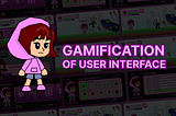 What Are The Things of User Interface Gamification ?