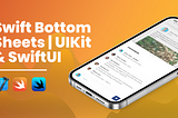 Swift Bottom Sheet Implementation in |UIKit & SwiftUI