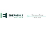 Emergence Enterprise Recap — June 2018