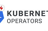 A Definitive guide to Kubernetes Operator — The unfolding!