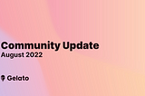 Gelato Community Update — August 2022