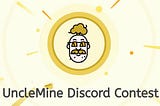 UncleMine Discord Community Contest