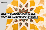 Why the Middle East is the Next Big Market for Digital Marketing?