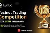 The RWAX Testnet Trading Competition [Updated]