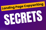Landing Page Copywriting Secrets
