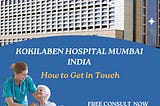 Kokilaben Hospital Mumbai: How to Get in Touch