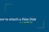 How to Add a Data Disk to a Virtual Machine in Azure