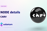 CARV Node Sale on Solanium: Modular Data Layer for Gaming, AI and ∞
