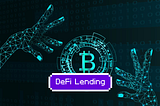 A Comprehensive Guide to Understanding DeFi Lending