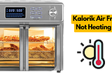 Kalorik Air Fryer Not Heating Up