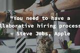 Steve Jobs on Collaborative Hiring [Monday Motivation]