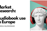 Market Research: Audiobooks use in Europe