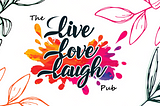 *Write With Us* — The Live. Love. Laugh. Pub