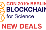 Blockchain For Science Con 2019 : “New Deals”