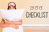 You Need a Sleep Checklist