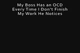 [PDF]-My Boss Has an OCD: Every Time I Don’t Finish My Work He Notices