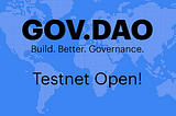 GOV.DAO Public Testnet Open!