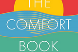 The Comfort Book by Matt Haig: A hug in 260 pages