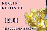 7 Best Health Benefits of Fish Oil: Good for Heart &amp; Brain