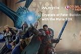 Crystals of Fate: Building with the Myria SDK