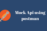 Mock API response using Postman