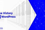 The History Of WordPress — IT Nut Hosting