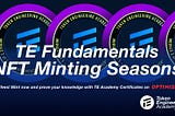 TE Fundamentals NFT Minting Seasons are here!