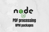 5 useful NPM packages for PDF processing in Node.js
