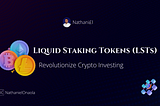 How Liquid Staking Tokens (LSTs) Revolutionize Crypto Investing.