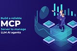 How to Build an MCP Server for LLM AI Agents?