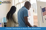 7 Proven Techniques to Boost Voter Mobilization